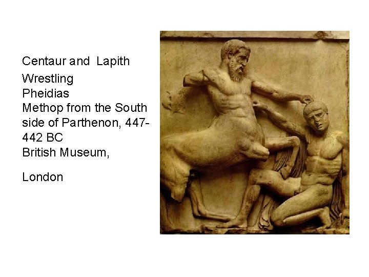  Centaur and Lapith Wrestling Pheidias Methop from the South side of Parthenon, 447442