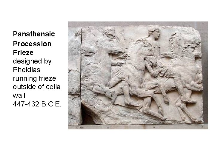 Panathenaic Procession Frieze designed by Pheidias running frieze outside of cella wall 447 -432