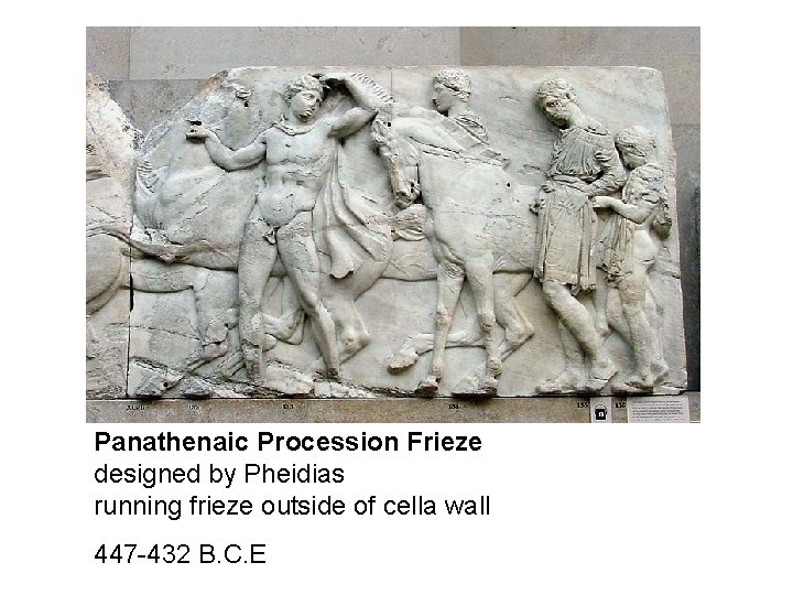 Panathenaic Procession Frieze designed by Pheidias running frieze outside of cella wall 447 -432