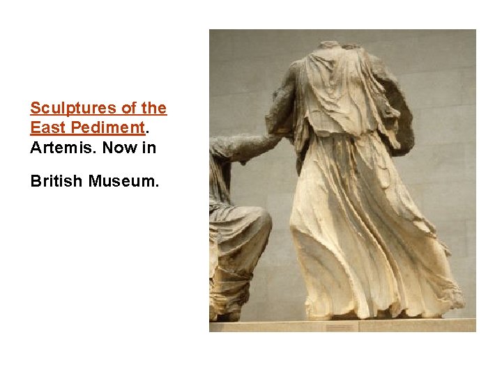 Sculptures of the East Pediment. Artemis. Now in British Museum. 