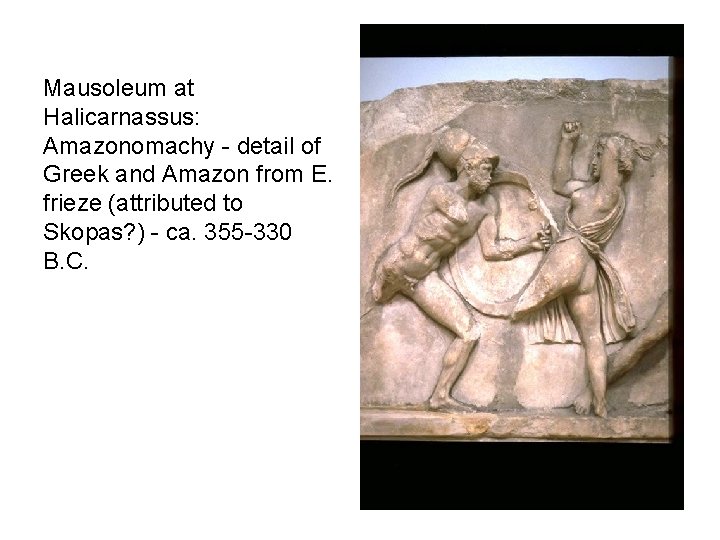 Mausoleum at Halicarnassus: Amazonomachy - detail of Greek and Amazon from E. frieze (attributed