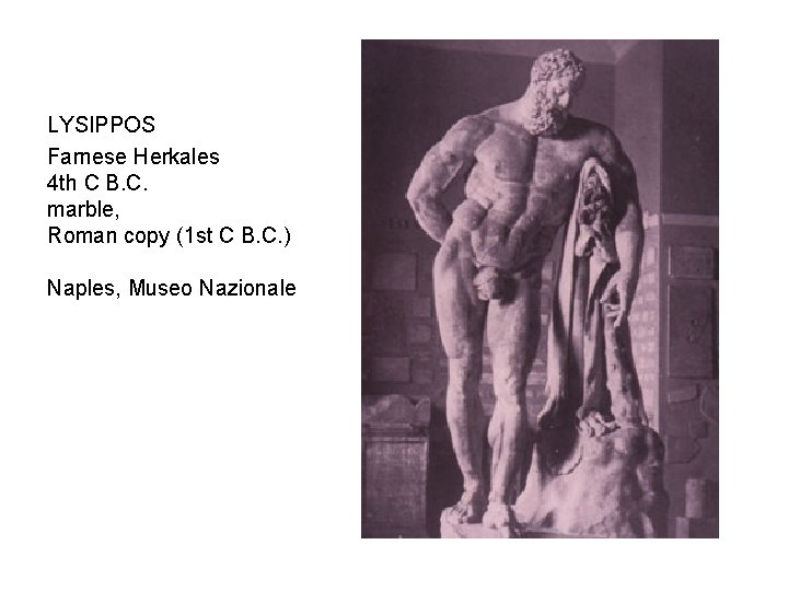  LYSIPPOS Farnese Herkales 4 th C B. C. marble, Roman copy (1 st