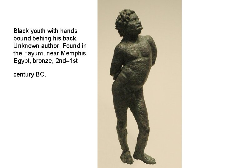 Black youth with hands bound behing his back. Unknown author. Found in the Fayum,