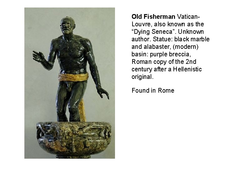 Old Fisherman Vatican. Louvre, also known as the “Dying Seneca”. Unknown author. Statue: black
