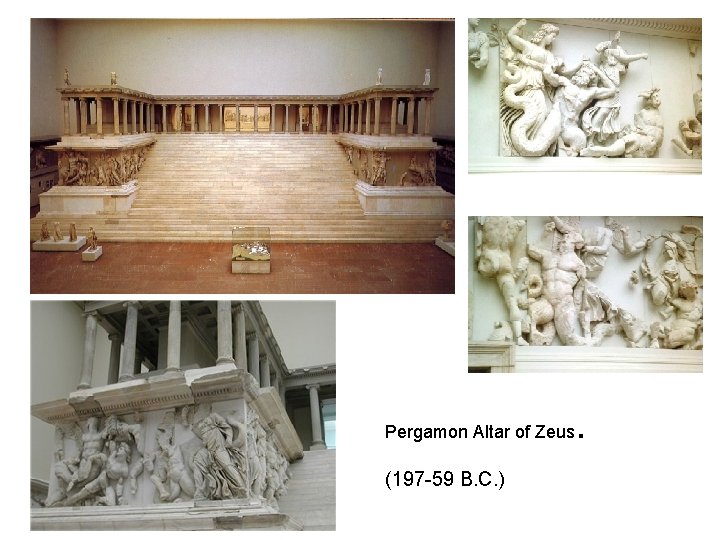 Pergamon Altar of Zeus (197 -59 B. C. ) . 