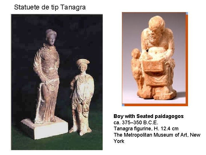 Statuete de tip Tanagra Boy with Seated paidagogos ca. 375– 350 B. C. E.