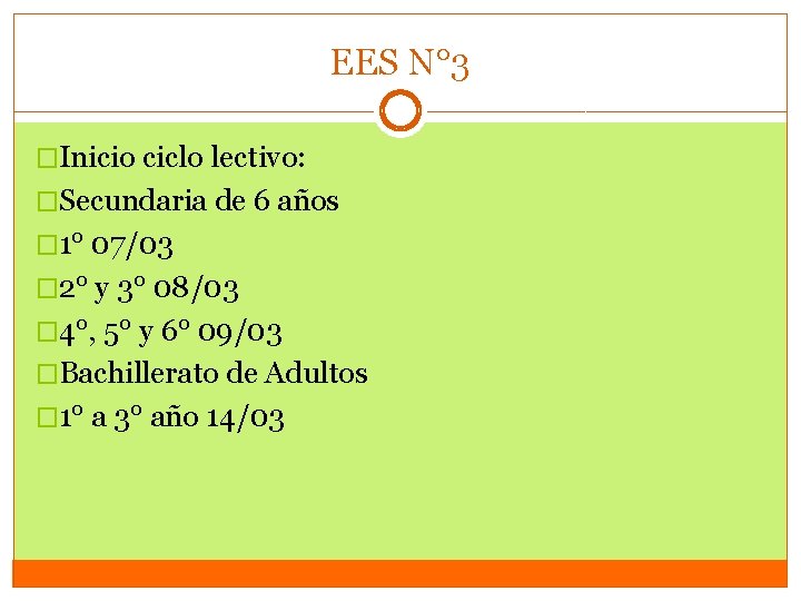 EES N° 3 �Inicio ciclo lectivo: �Secundaria de 6 años � 1° 07/03 �