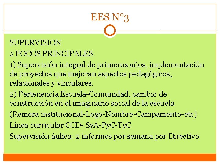 EES N° 3 SUPERVISION 2 FOCOS PRINCIPALES: 1) Supervisión integral de primeros años, implementación