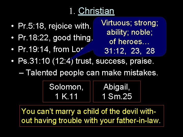 1. Christian • • Virtuous; strong; Pr. 5: 18, rejoice with. ability; noble; Pr.