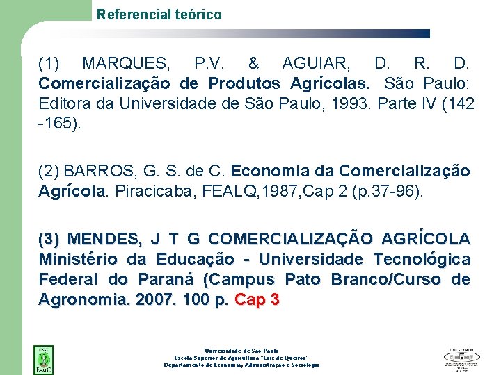 Referencial teórico (1) MARQUES, P. V. & AGUIAR, D. R. D. Comercialização de Produtos