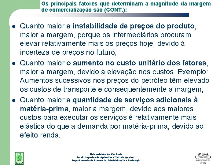 Os principais fatores que determinam a magnitude da margem de comercialização são (CONT. ):