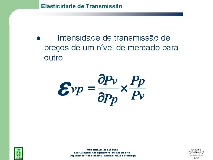 Elasticidade de Transmissão l Intensidade de transmissão de preços de um nível de mercado