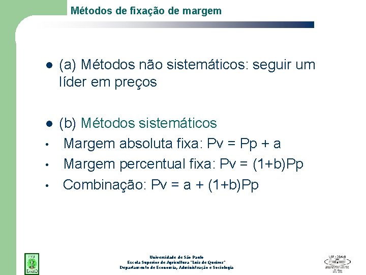 Métodos de fixação de margem l (a) Métodos não sistemáticos: seguir um líder em