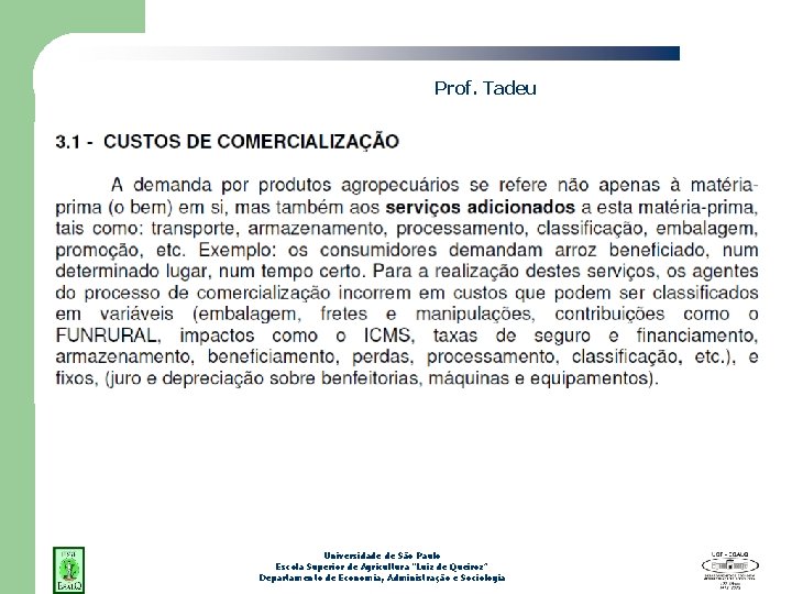 Prof. Tadeu Universidade de São Paulo Escola Superior de Agricultura “Luiz de Queiroz” Departamento