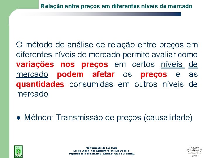 Relação entre preços em diferentes níveis de mercado O método de análise de relação