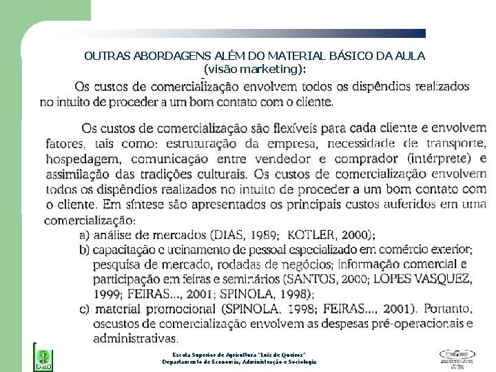 OUTRAS ABORDAGENS ALÉM DO MATERIAL BÁSICO DA AULA (visão marketing): Universidade de São Paulo