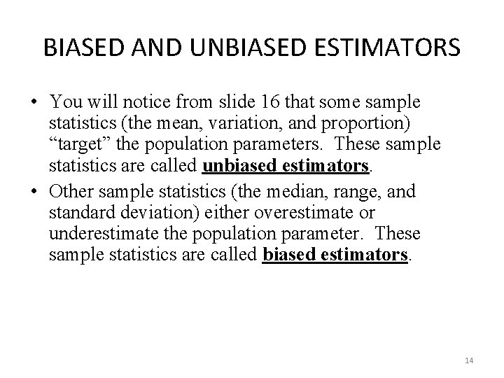 BIASED AND UNBIASED ESTIMATORS • You will notice from slide 16 that some sample