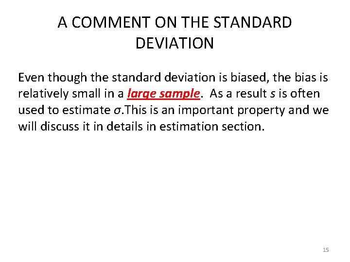 A COMMENT ON THE STANDARD DEVIATION Even though the standard deviation is biased, the