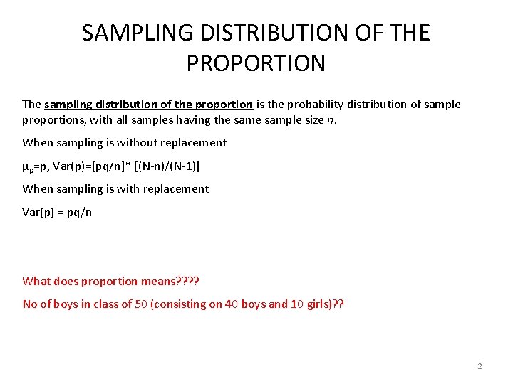 SAMPLING DISTRIBUTION OF THE PROPORTION The sampling distribution of the proportion is the probability