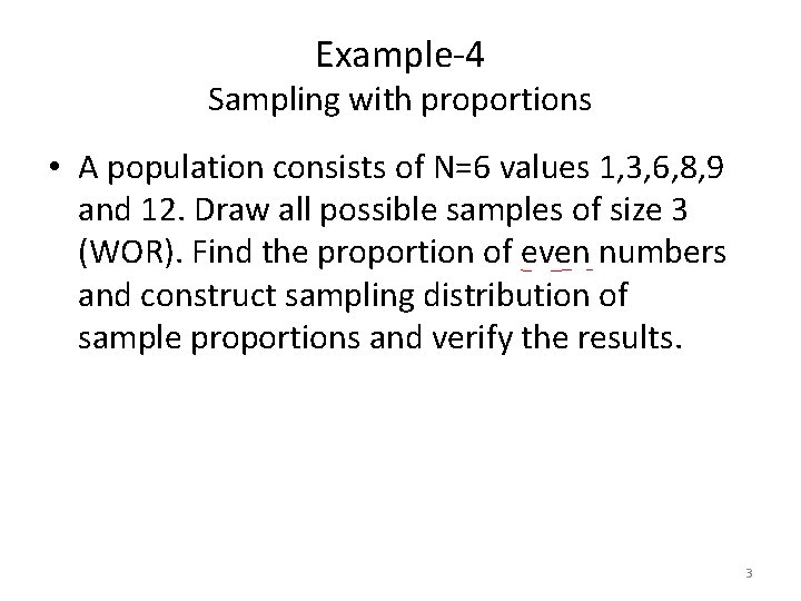Example-4 Sampling with proportions • A population consists of N=6 values 1, 3, 6,
