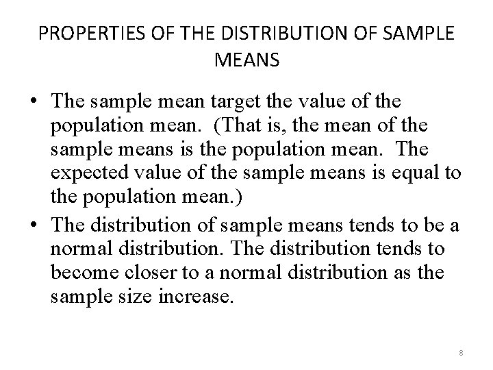 PROPERTIES OF THE DISTRIBUTION OF SAMPLE MEANS • The sample mean target the value