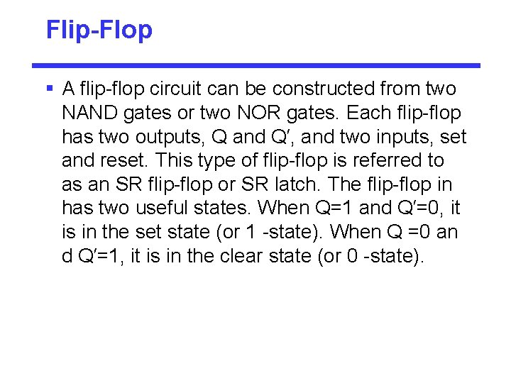 Flip-Flop § A flip-flop circuit can be constructed from two NAND gates or two