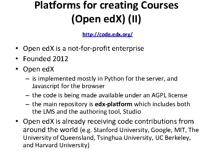 Platforms for creating Courses (Open ed. X) (II) http: //code. edx. org/ • Open