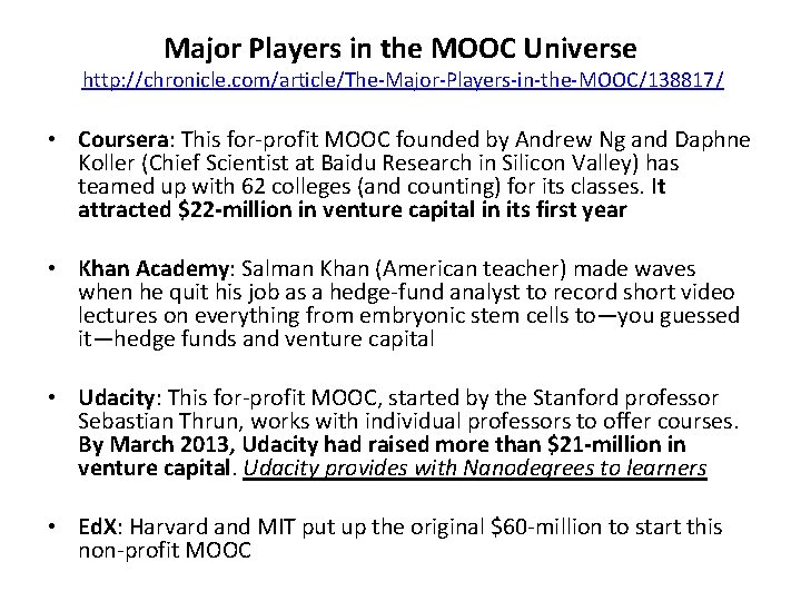 Major Players in the MOOC Universe http: //chronicle. com/article/The-Major-Players-in-the-MOOC/138817/ • Coursera: This for-profit MOOC