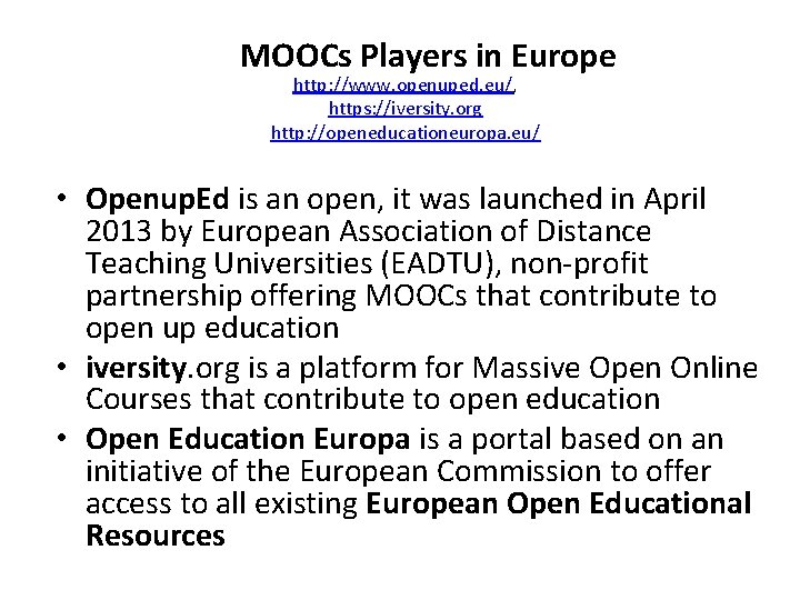 MOOCs Players in Europe http: //www. openuped. eu/, https: //iversity. org http: //openeducationeuropa. eu/