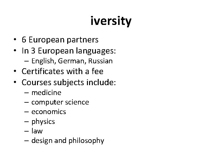 iversity • 6 European partners • In 3 European languages: – English, German, Russian