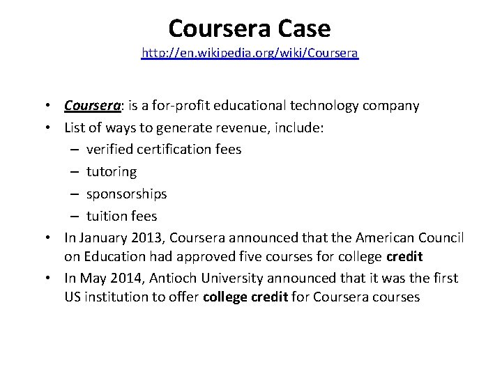 Coursera Case http: //en. wikipedia. org/wiki/Coursera • Coursera: is a for-profit educational technology company