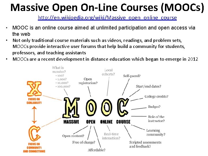 Massive Open On-Line Courses (MOOCs) http: //en. wikipedia. org/wiki/Massive_open_online_course • MOOC is an online