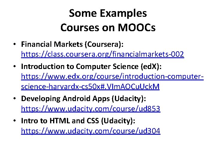Some Examples Courses on MOOCs • Financial Markets (Coursera): https: //class. coursera. org/financialmarkets-002 •