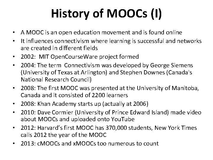 History of MOOCs (I) • A MOOC is an open education movement and is