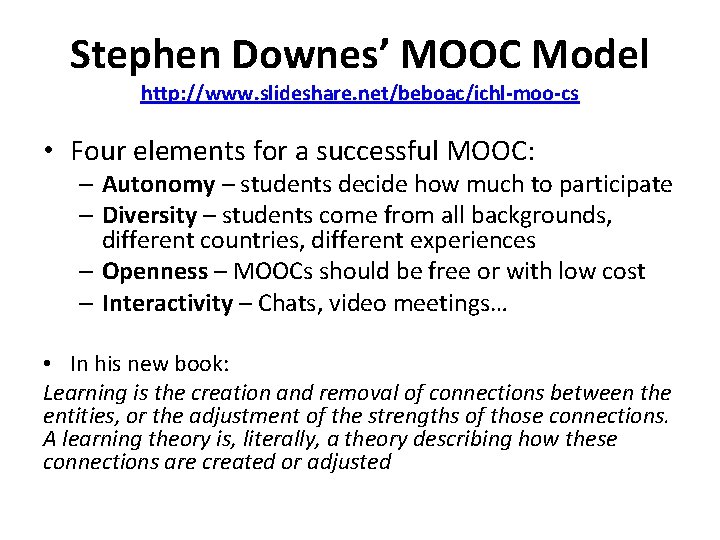 Stephen Downes’ MOOC Model http: //www. slideshare. net/beboac/ichl-moo-cs • Four elements for a successful