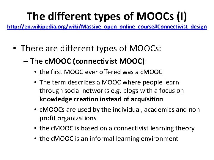 The different types of MOOCs (I) http: //en. wikipedia. org/wiki/Massive_open_online_course#Connectivist_design • There are different