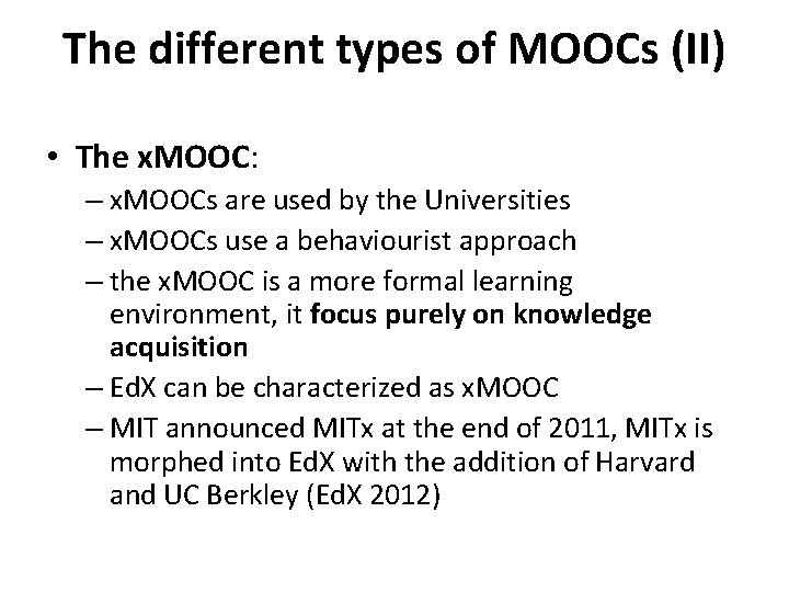 The different types of MOOCs (II) • The x. MOOC: – x. MOOCs are