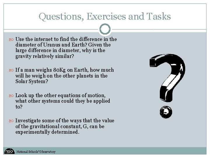 Questions, Exercises and Tasks Use the internet to find the difference in the diameter
