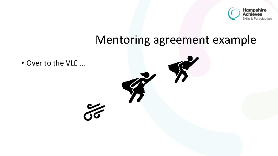 Mentoring agreement example • Over to the VLE … 