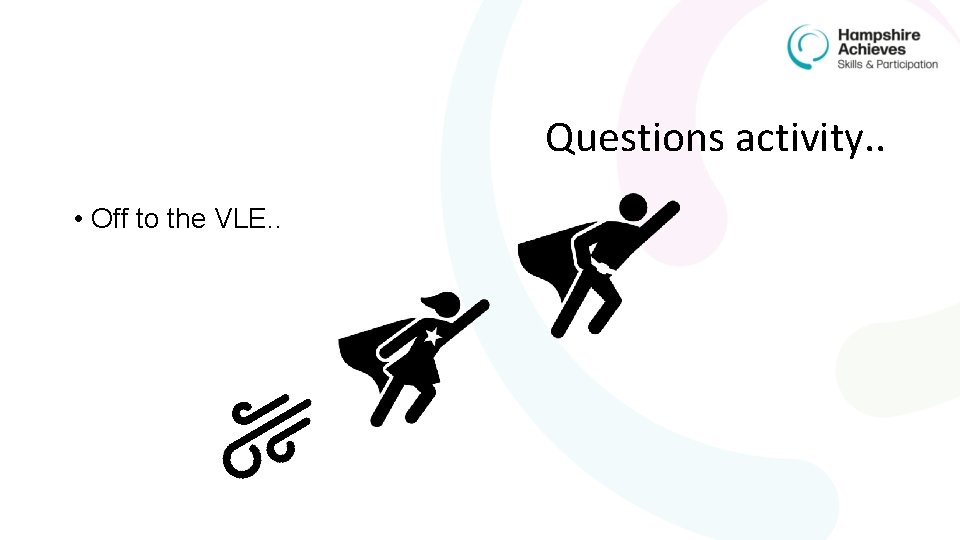 Questions activity. . • Off to the VLE. . 