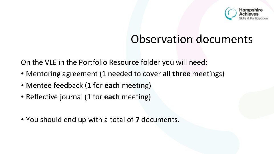 Observation documents On the VLE in the Portfolio Resource folder you will need: •