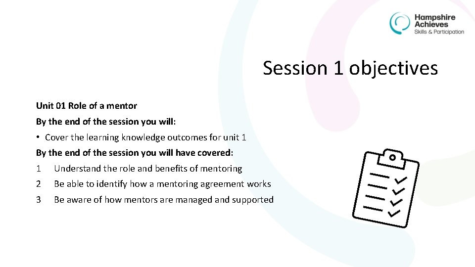 Session 1 objectives Unit 01 Role of a mentor By the end of the