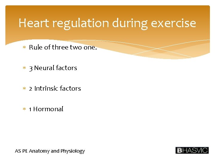 Heart regulation during exercise Rule of three two one. 3 Neural factors 2 Intrinsic