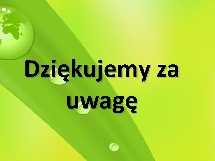 Dziękujemy za uwagę 