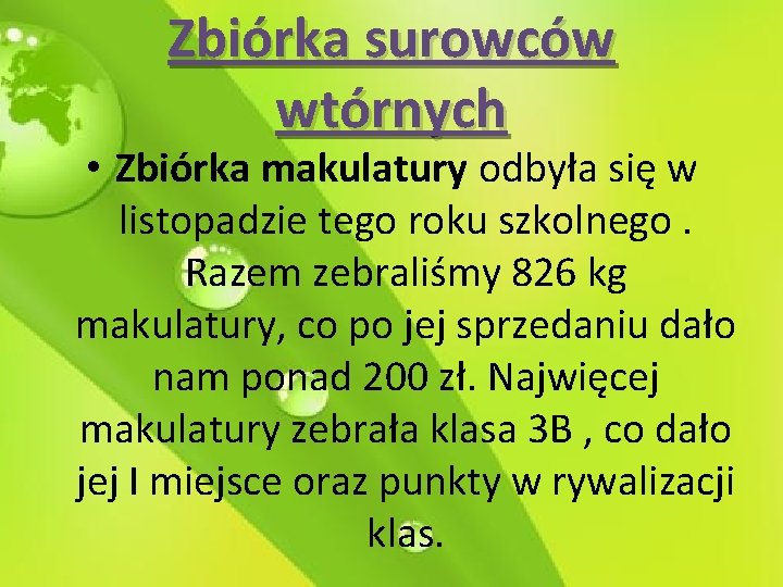 Zbiórka surowców wtórnych • Zbiórka makulatury odbyła się w listopadzie tego roku szkolnego. Razem