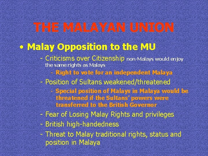 THE MALAYAN UNION • Malay Opposition to the MU - Criticisms over Citizenship non-Malays