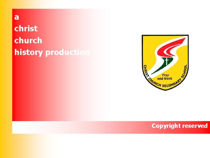 a christ church history production Copyright reserved 