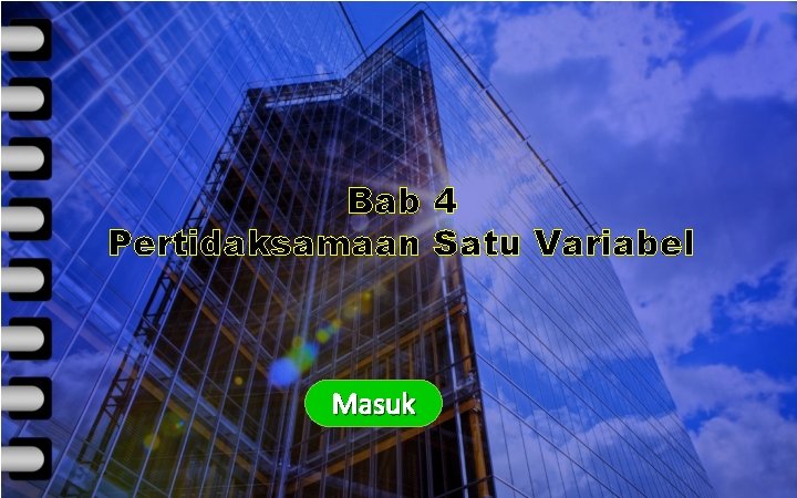 KOMPETENSI INTI KOMPETENSI DASAR Bab 4 INDIKATOR Pertidaksamaan Satu Variabel MATERI EVALUASI TUGAS Masuk