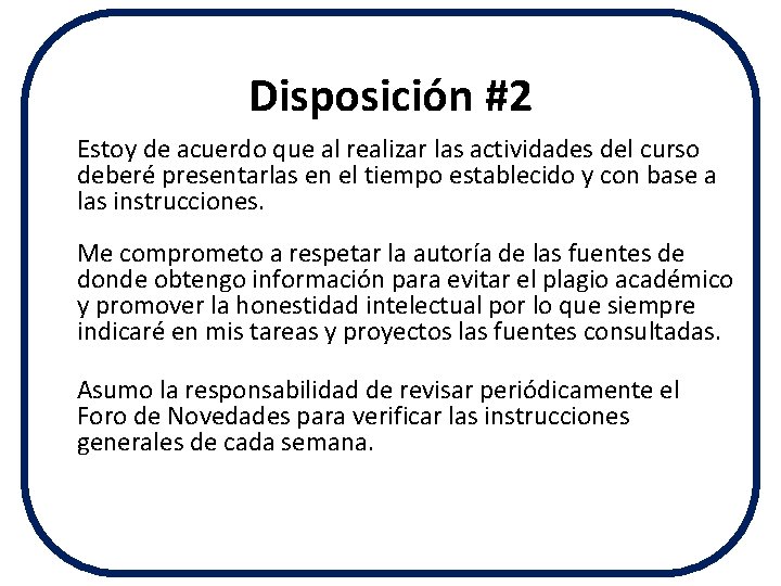 Disposición #2 Estoy de acuerdo que al realizar las actividades del curso deberé presentarlas