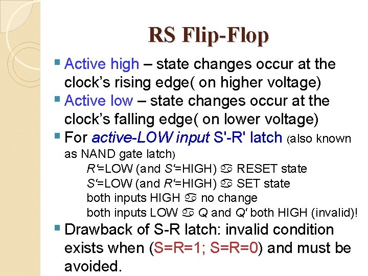 RS Flip-Flop § Active high – state changes occur at the clock’s rising edge(